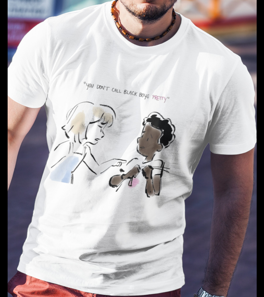 You Don't Call Black Boys Pretty" Social Justice Message With Illustrative Characters T-Shirt