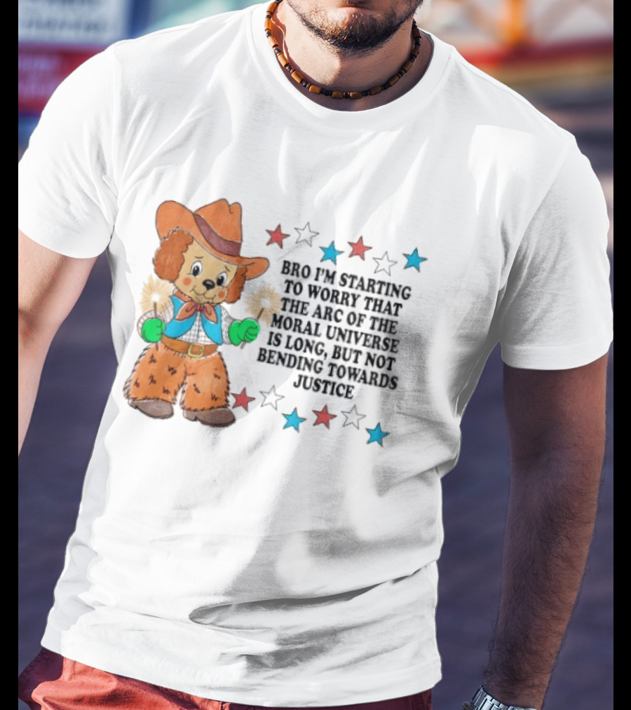 Bro I'm Starting To Worry That The Arc Of The Moral Universe Is Long But Not Bending Towards Justice Cowboy Dog Stars T-Shirt