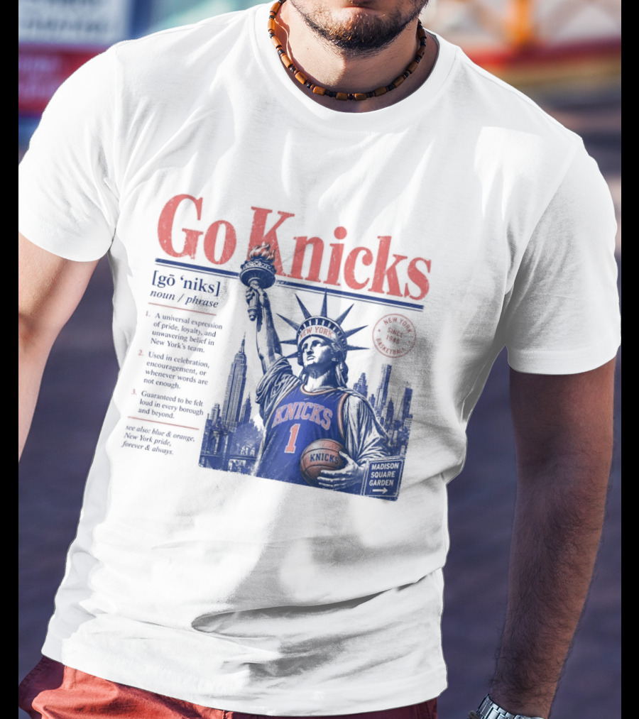 Go Knicks Statue Of Liberty Holding Basketball In New York T-Shirt