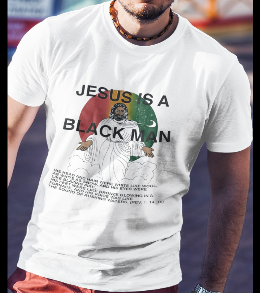 Jesus Is A Black Man With Woolen Hair And Blazing Eyes Inclusive Empowerment T-Shirt