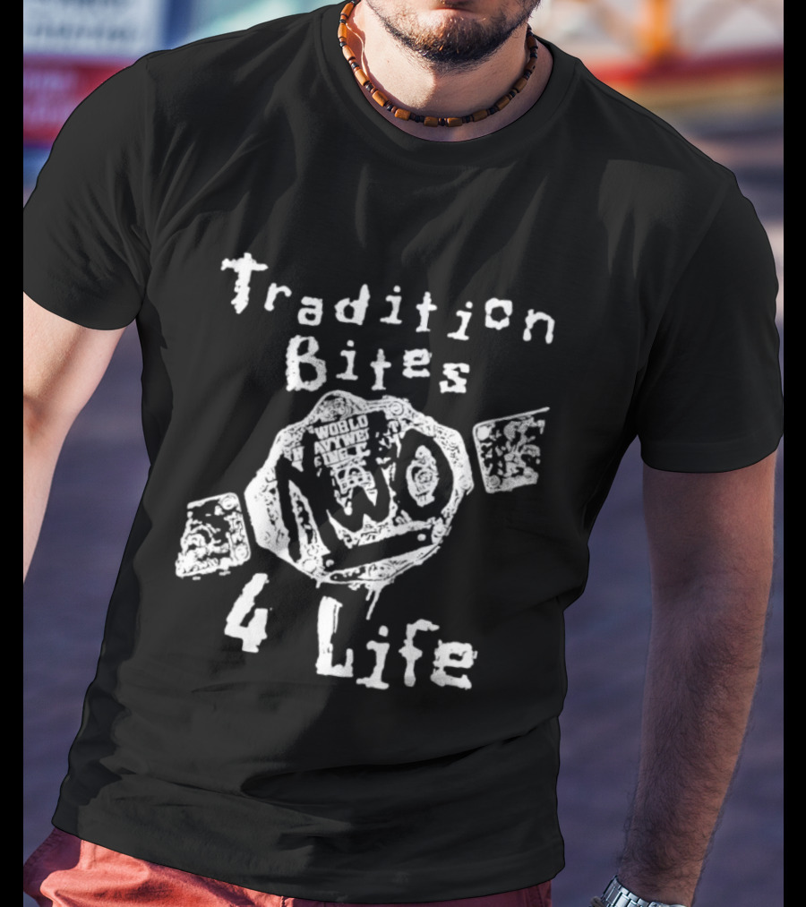Tradition Bites NWo World Heavyweight Champion 4 Life T-Shirt