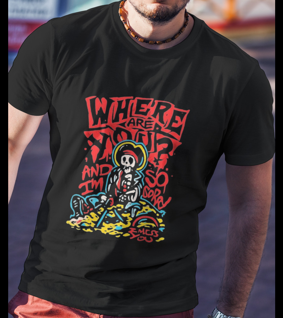 Where Are You And I'm So Sorry I Miss You Treasure Skeleton Graffiti T-Shirt