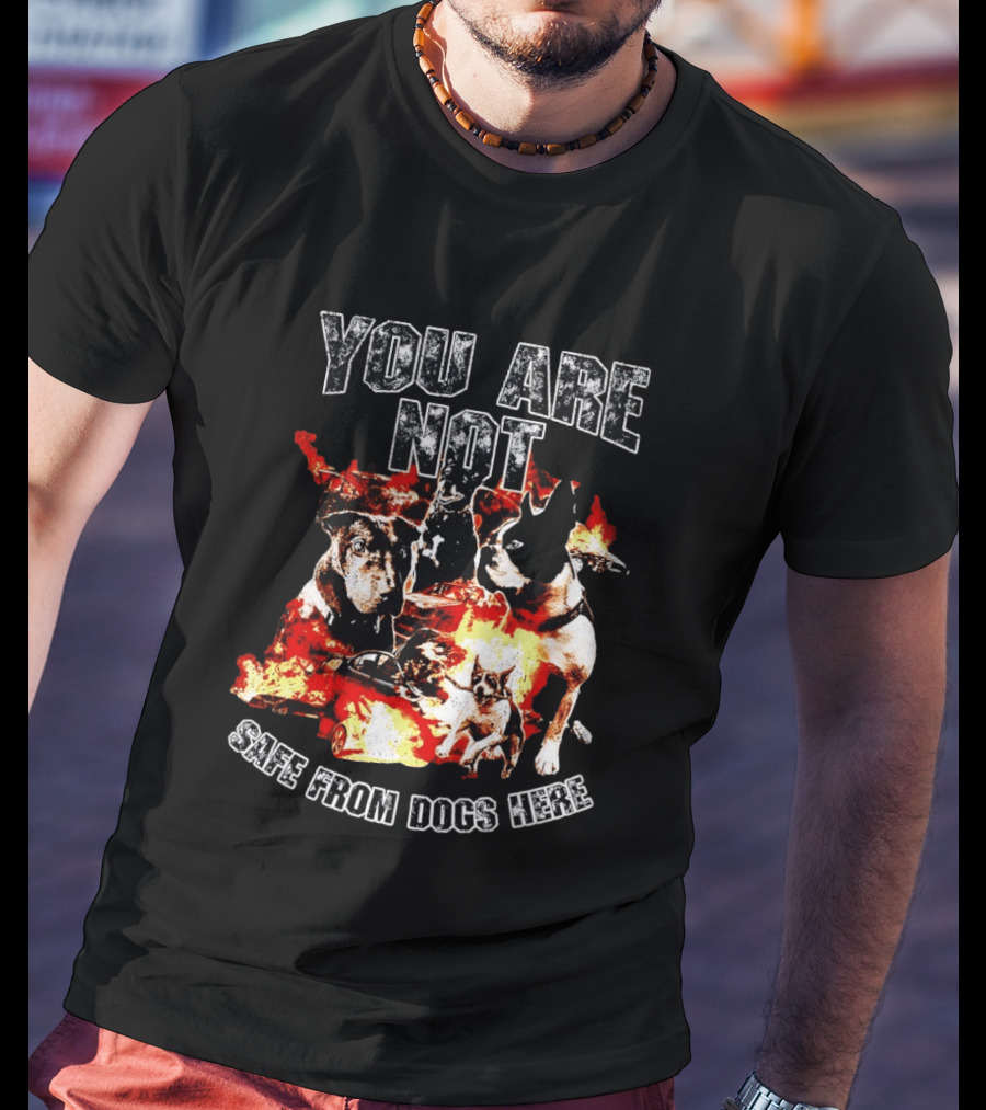 You Are Not Safe From Dogs Here Multiple Dogs Explosion T-Shirt