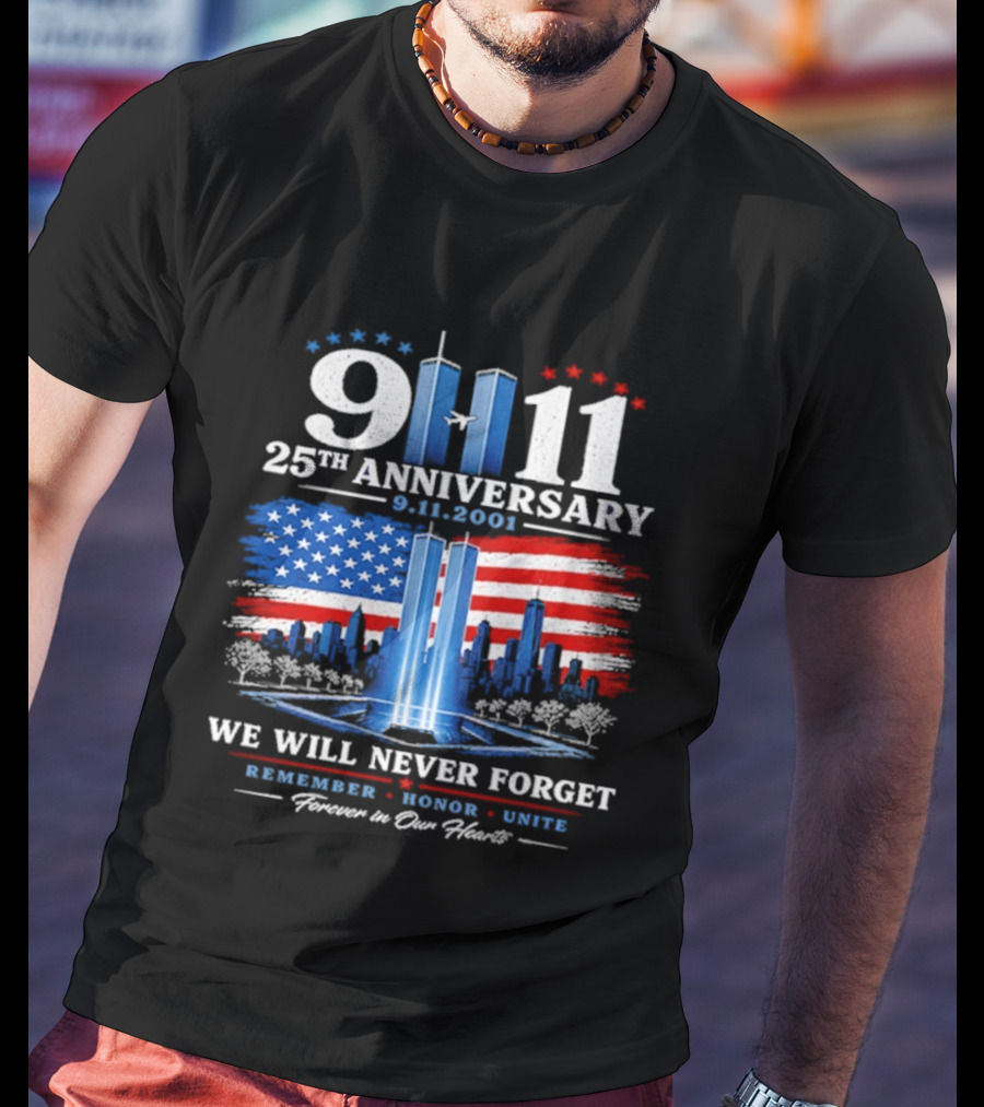 9 11 25th Anniversary 2001 We Will Never Forget Forever In Our Hearts Twin Towers American Flag T-Shirt