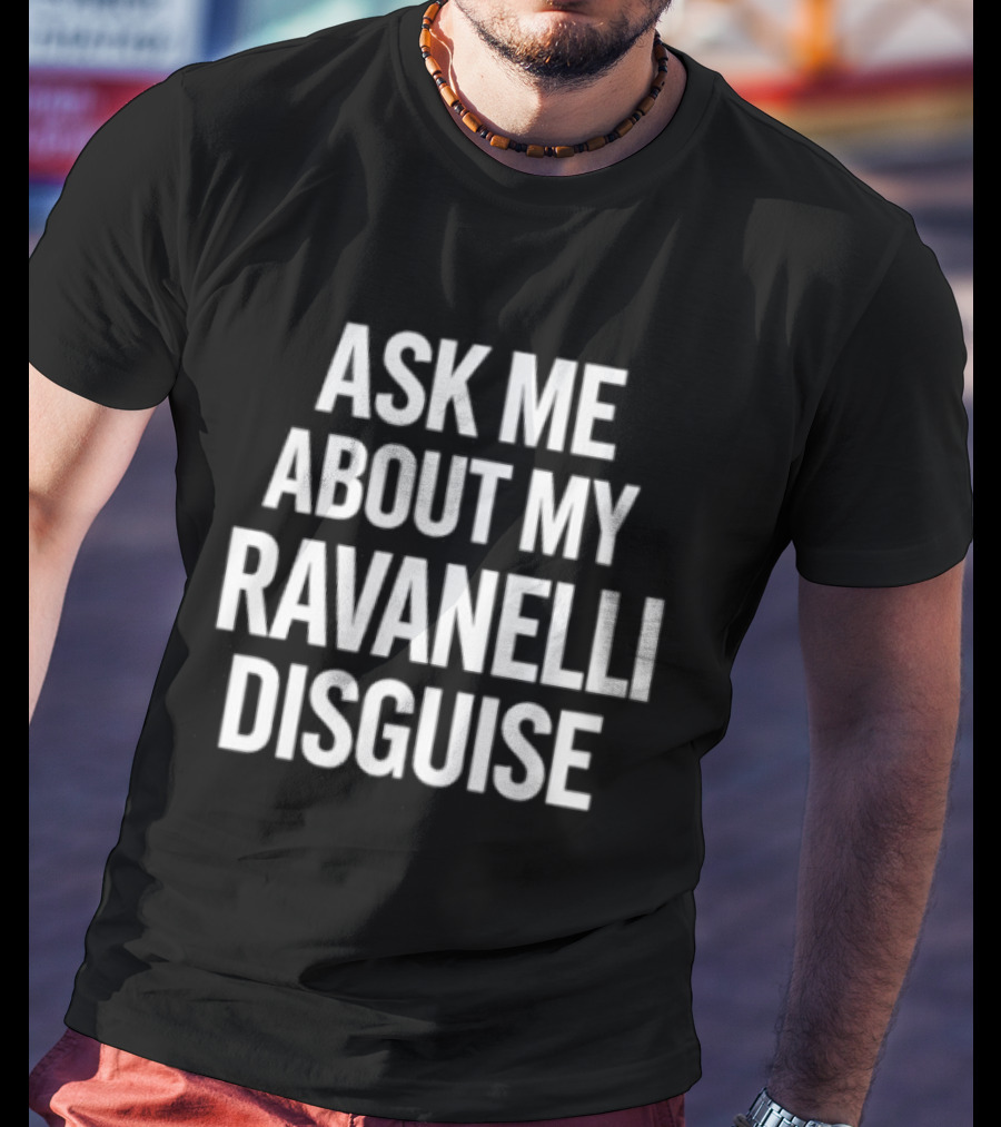 Ask Me About My Ravanelli Disguise Football T-Shirt