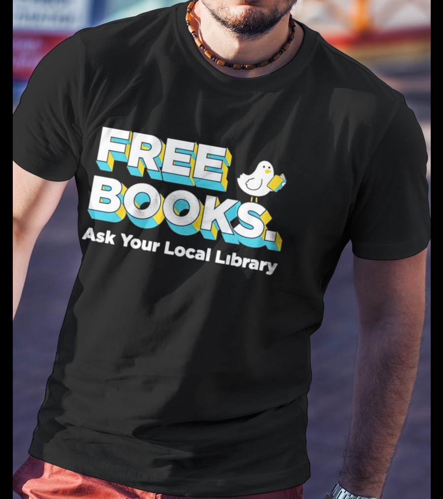 Free Books Bird Reading Ask Your Local Library T-Shirt