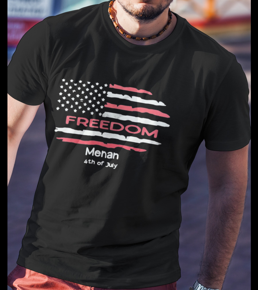 Freedom Menan 4th Of July United States Flag Patriotic Independence Day T-Shirt