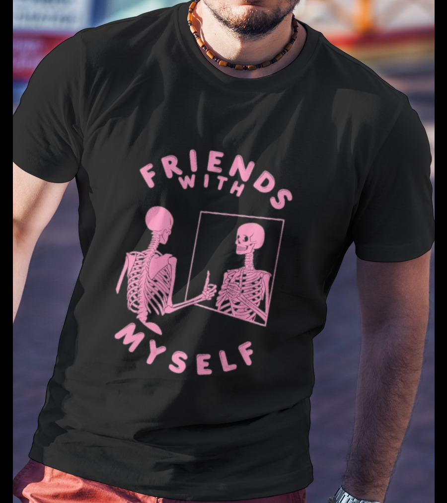 Friends With Myself Skeleton Mirror Self Love T-Shirt