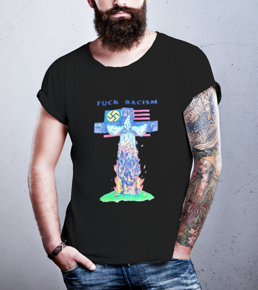 Fuck Racism Pig KKK Swastika Cross Burning Anti Racism T-Shirt