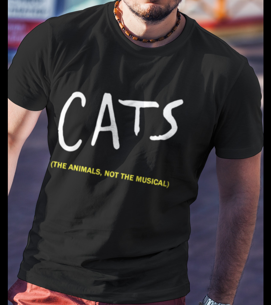 Cats The Animals Not The Musical Bold White Text Playful Feline T-Shirt