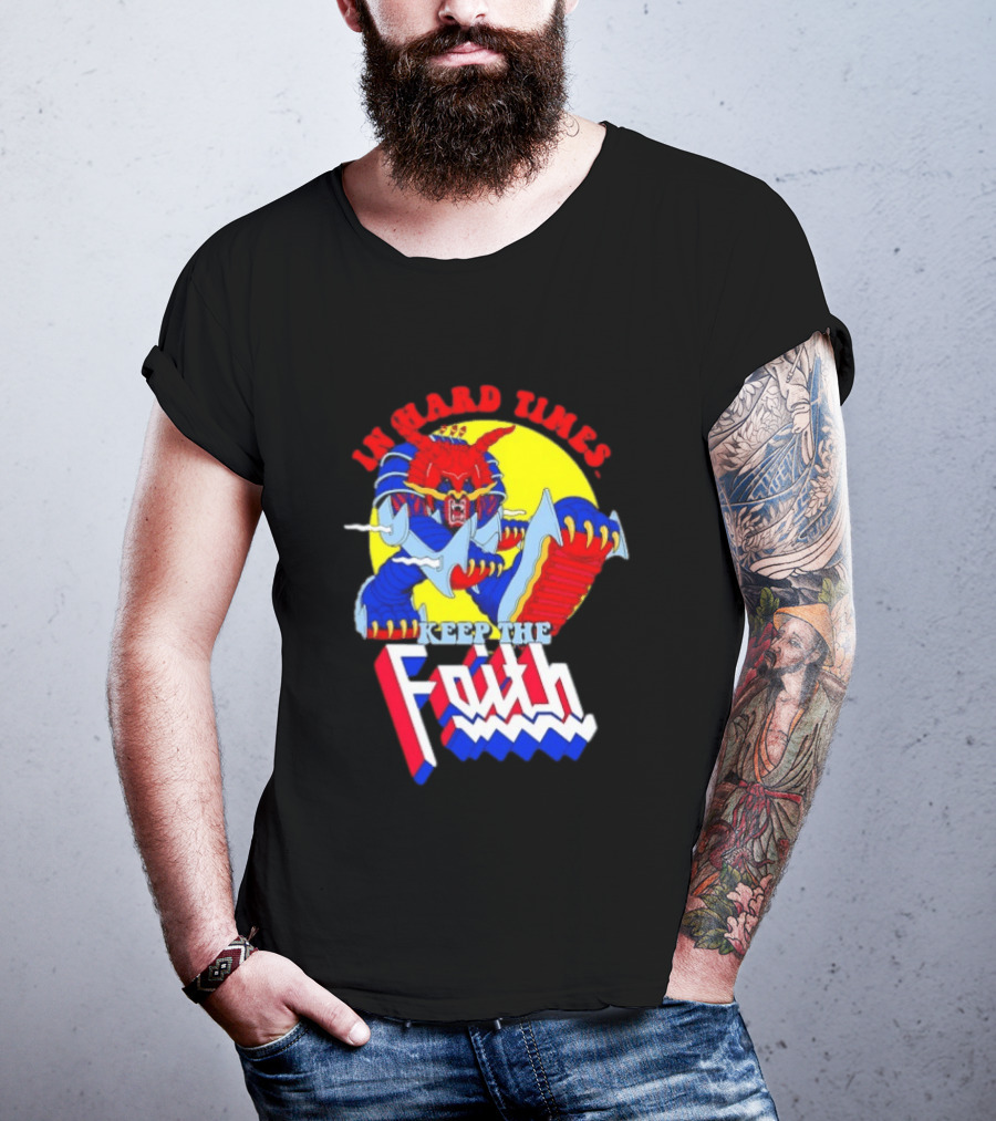 In Hard Times Keep The Faith Robot Warrior T-Shirt