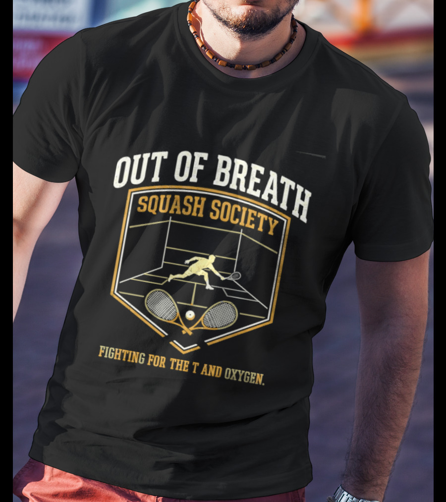 Out Of Breath Squash Society Fighting For The And Oxygen T-Shirt