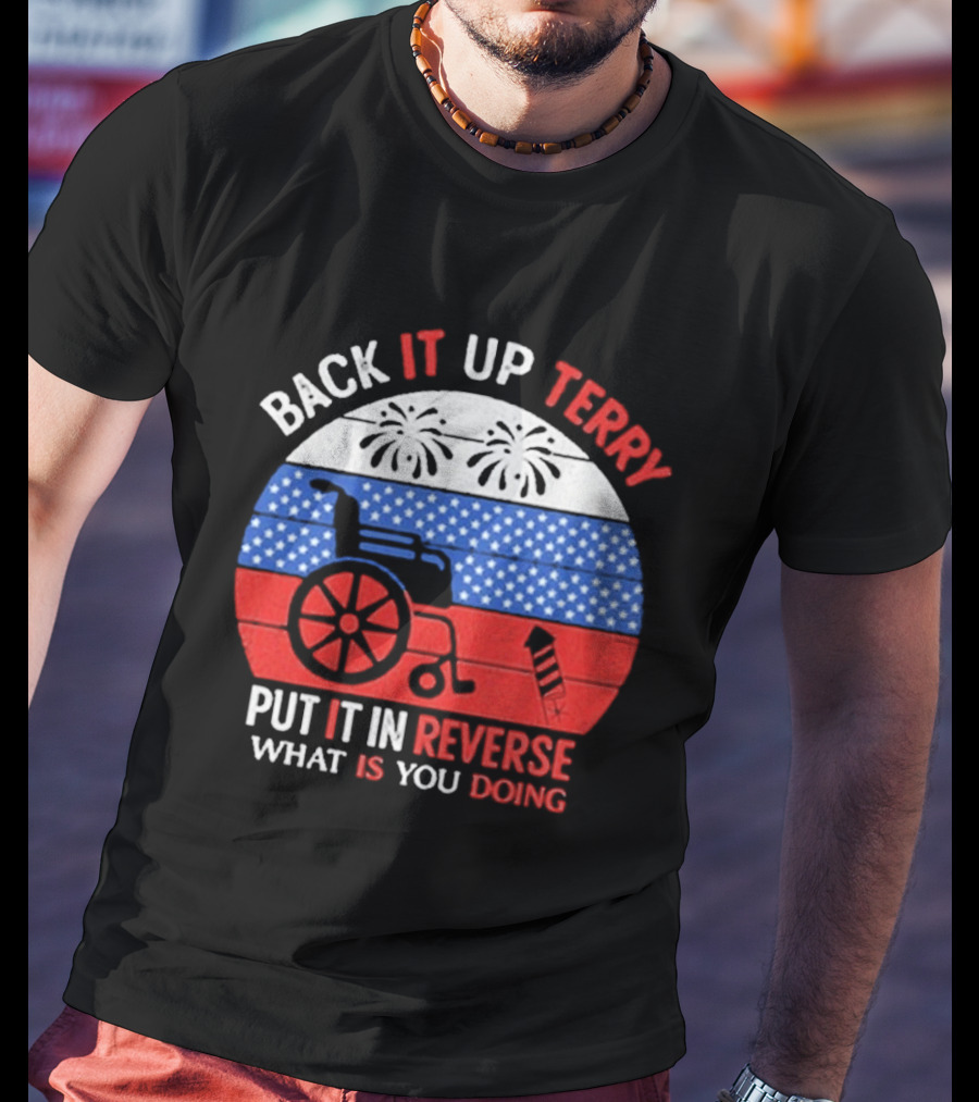 Back It Up Terry Put It In Reverse What Is You Doing 2026 T-Shirt