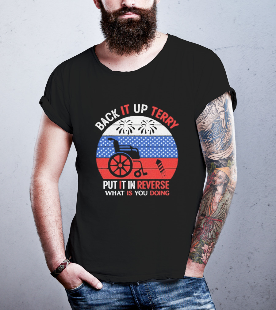 Back It Up Terry Put It In Reverse What Is You Doing 2026 T-Shirt