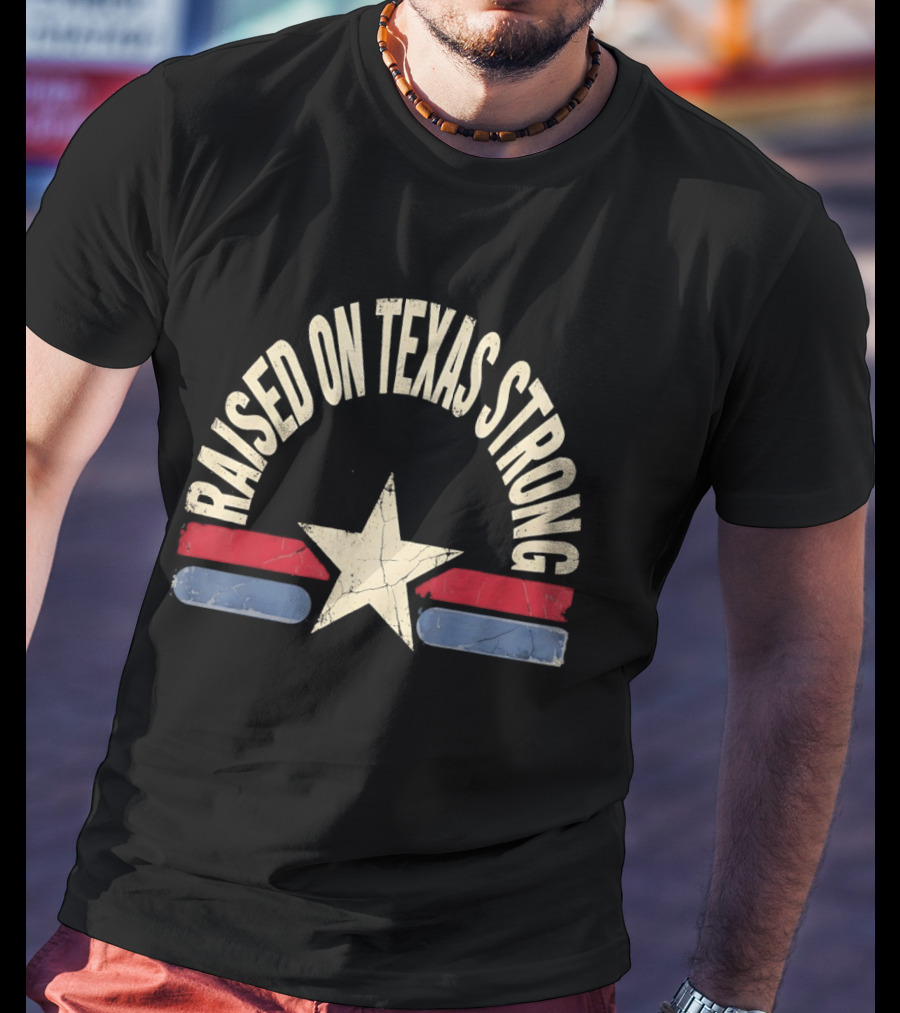 Raised On Texas Strong Lone Star Retro Style Texas Flag T-Shirt