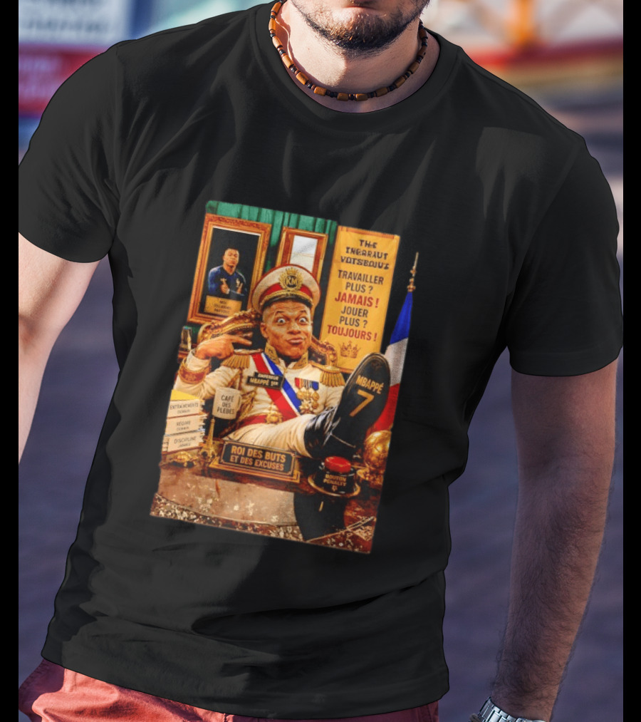 Mbappe Empereur 1er Roi Des Buts Travailler Jamais Jouer Toujours Café Des Pleurs T-Shirt