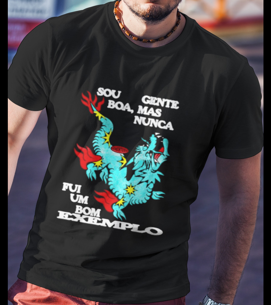 Sou Gente Boa Mas Nunca Fui Um Bom Exemplo Dragão Colorido T-Shirt