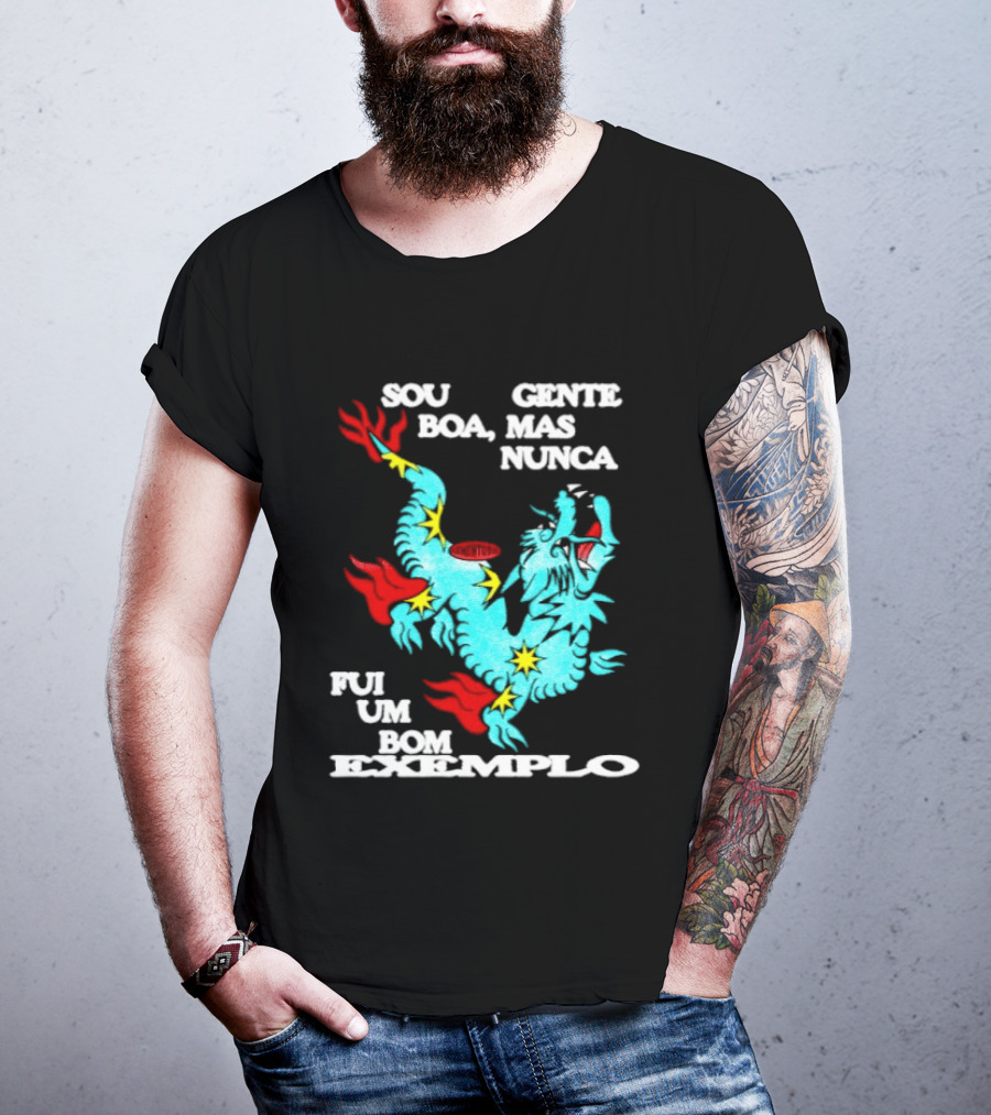 Sou Gente Boa Mas Nunca Fui Um Bom Exemplo Dragão Colorido T-Shirt