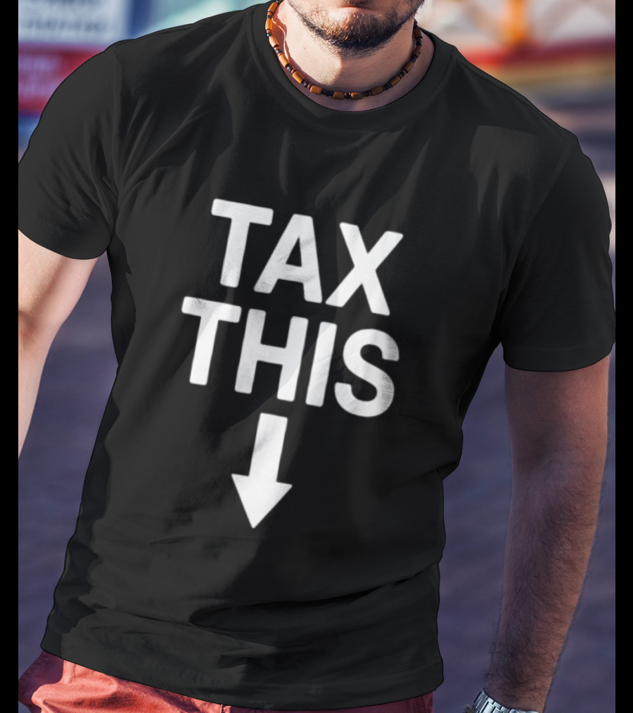 Tax This Protest Taxation Bold Lettering Arrow T-Shirt