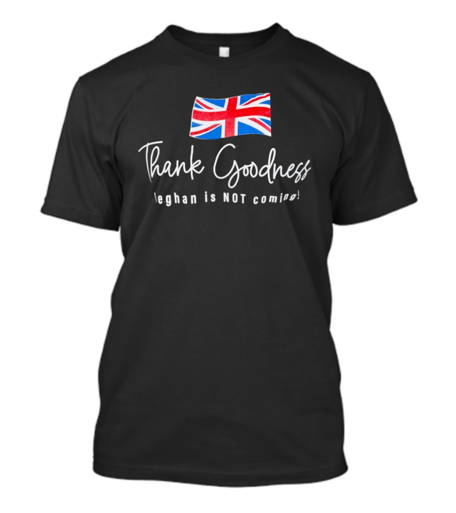 Thank Goodness Meghan Is Not Coming UK Flag British T-Shirt