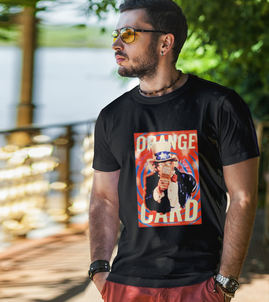 Uncle Sam Orange Card I Want You For The Next Game Yes We Can Do Whatever We Want T-Shirt