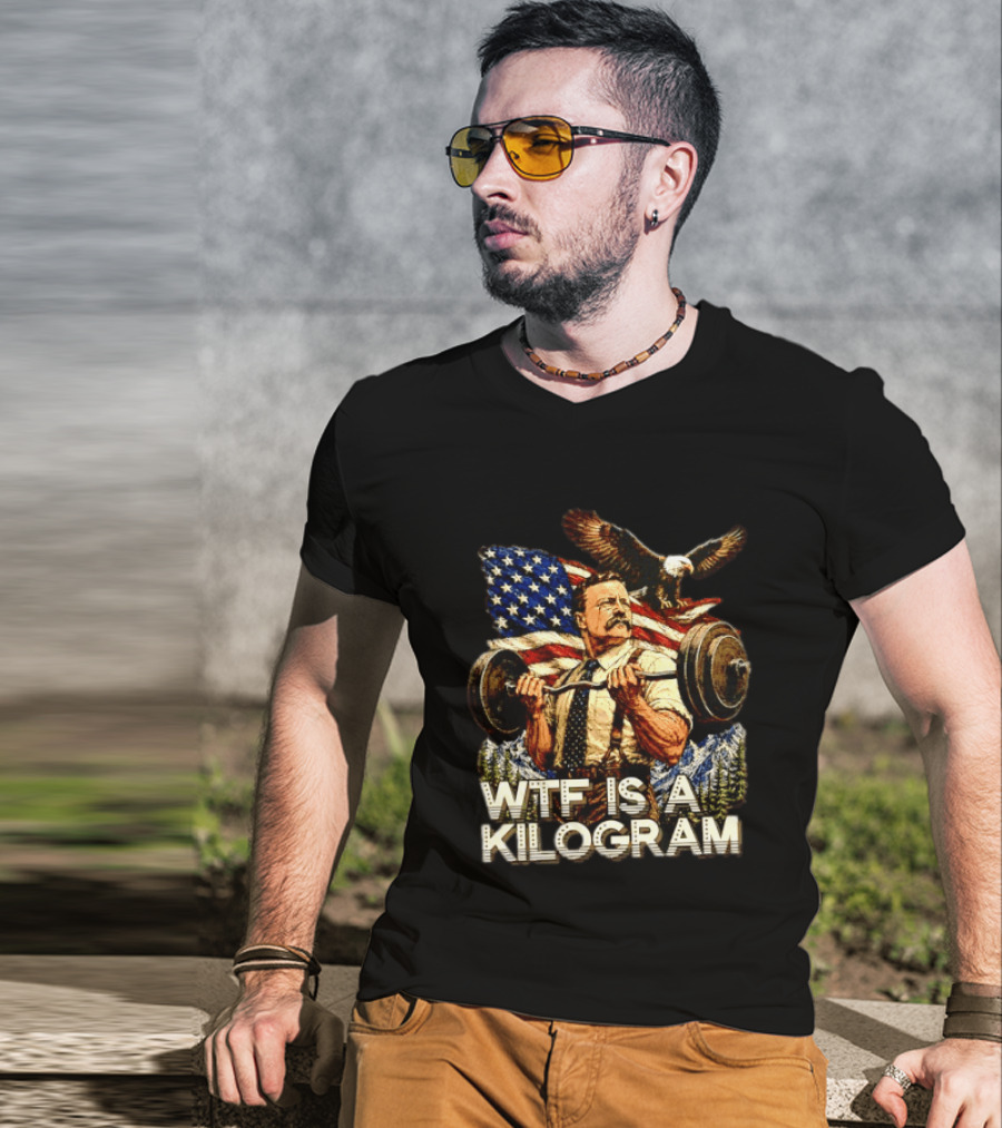 USA Theodore Roosevelt WTF Is A Kilogram Bald Eagle Flag Weightlifting T-Shirt