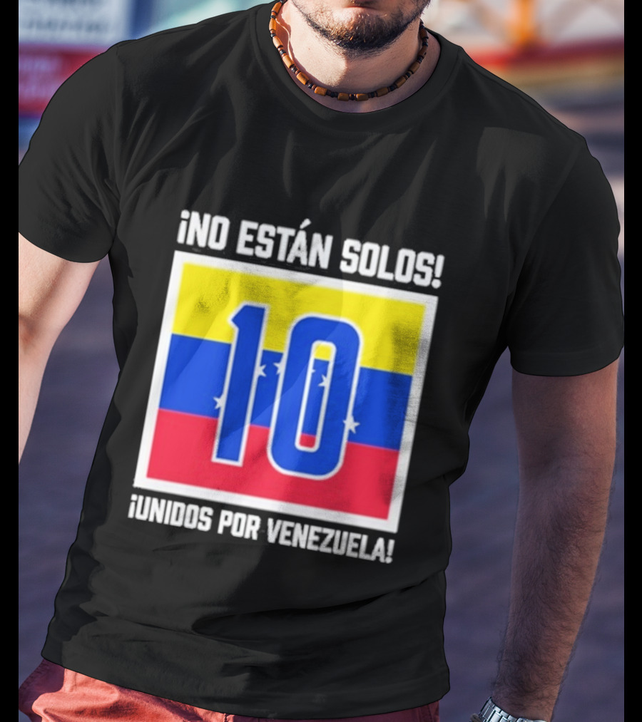 No Están Solos 10 Unidos Por Venezuela Flag T-Shirt