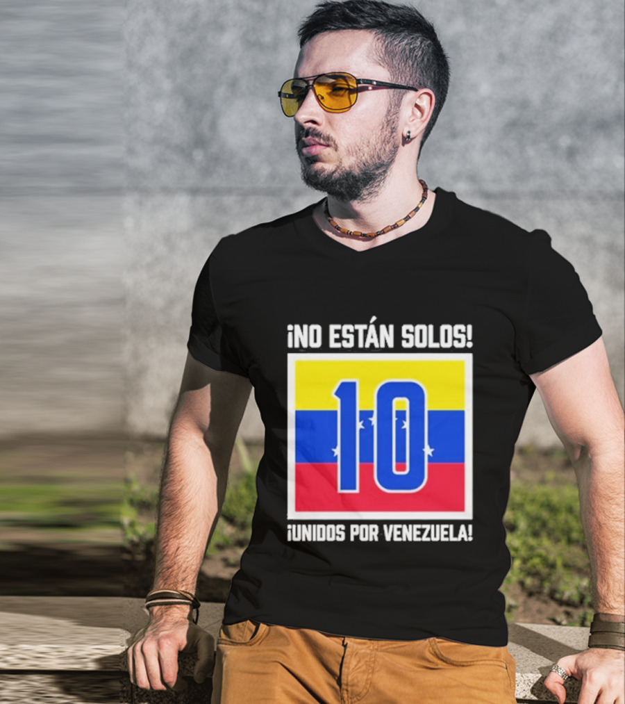 No Están Solos 10 Unidos Por Venezuela Flag T-Shirt
