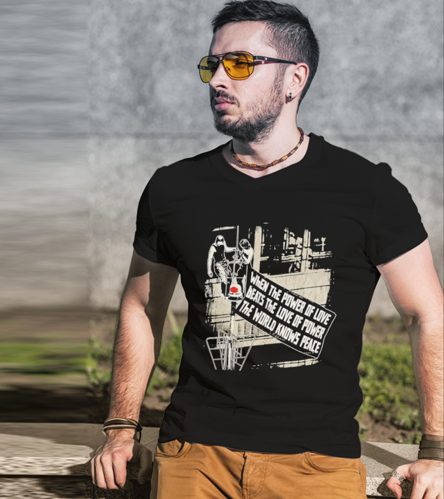 When The Power Of Love Beats The Love Of Power The World Knows Peace Empire State Building Banner T-Shirt