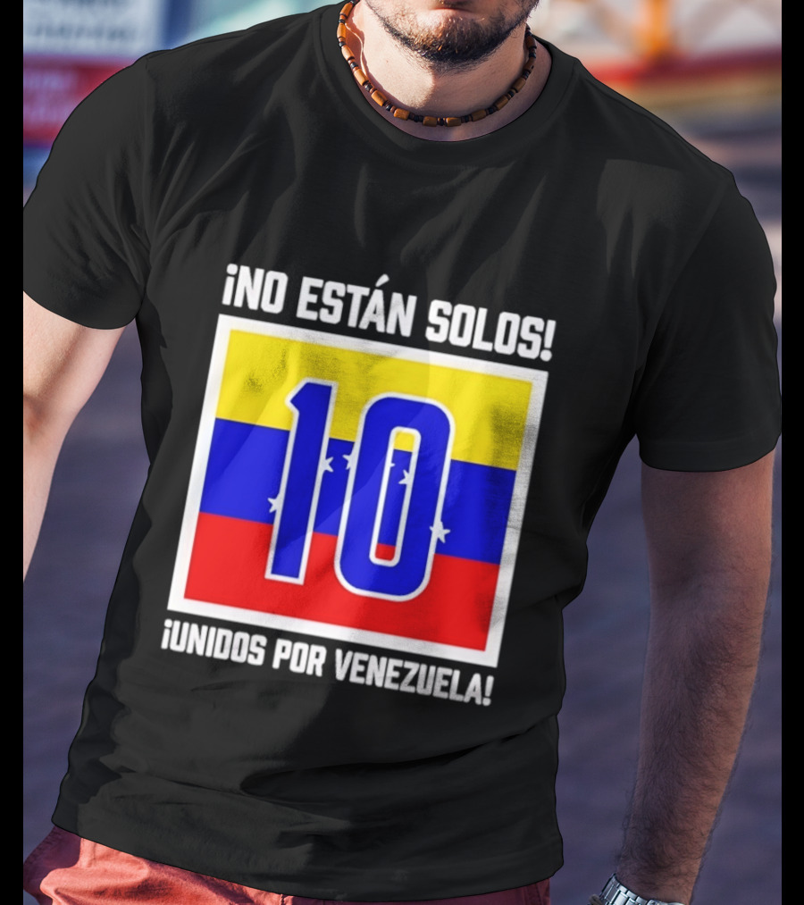 ¡No Están Solos! 10 Unidos Por Venezuela T-Shirt