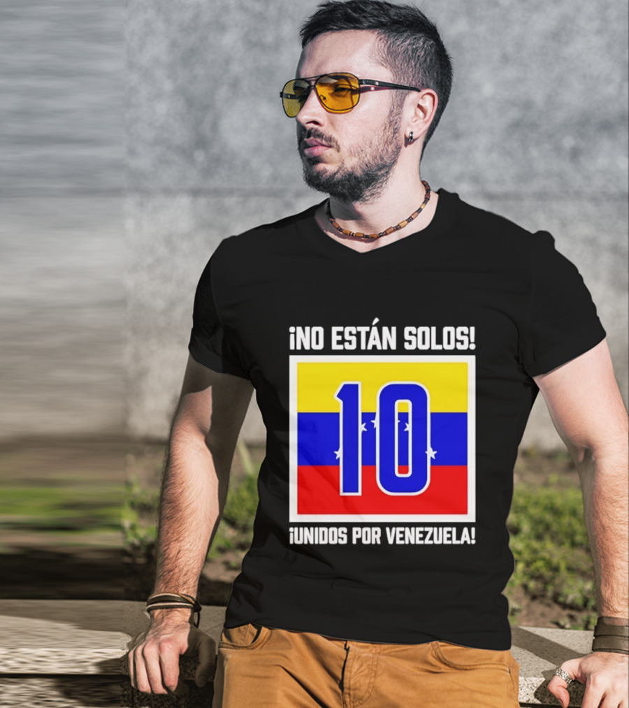 ¡No Están Solos! 10 Unidos Por Venezuela T-Shirt