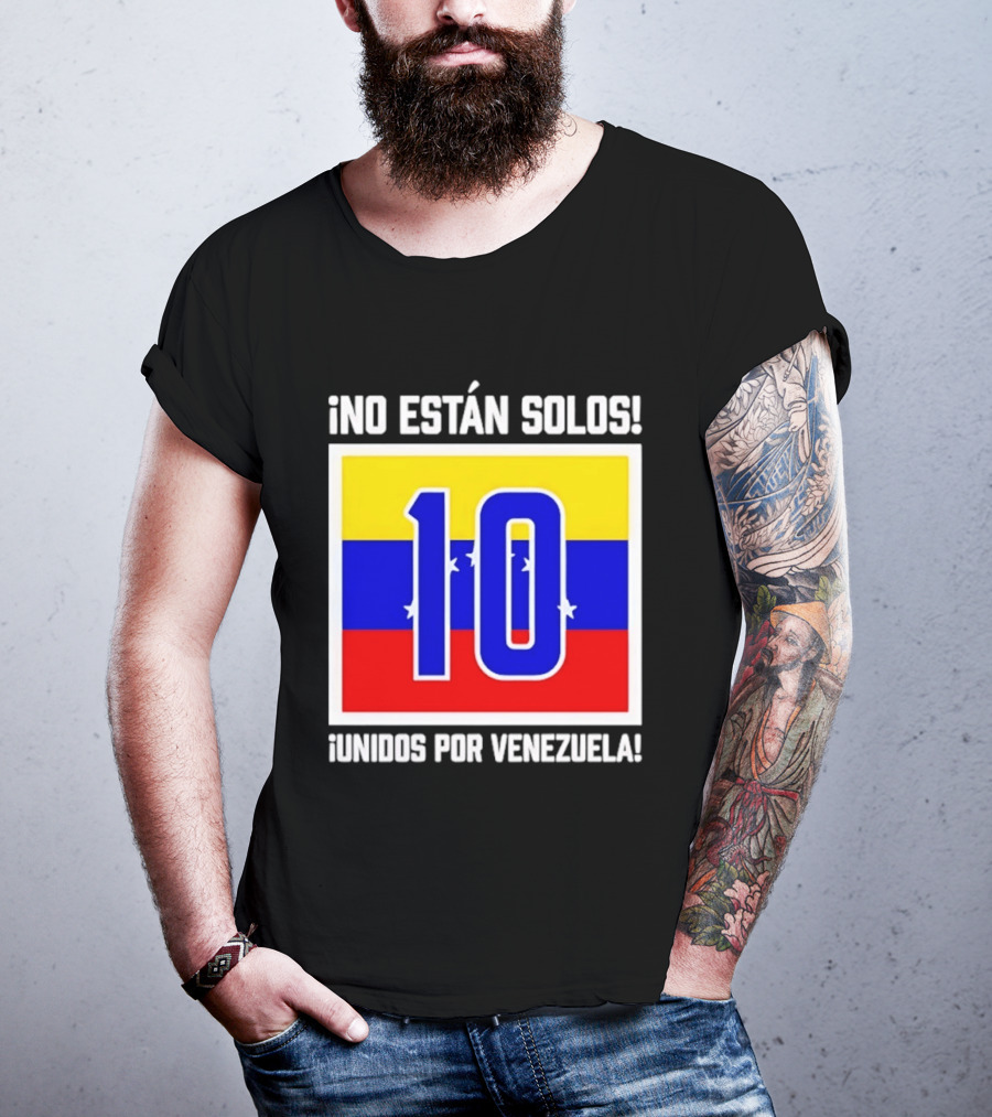 ¡No Están Solos! 10 Unidos Por Venezuela T-Shirt