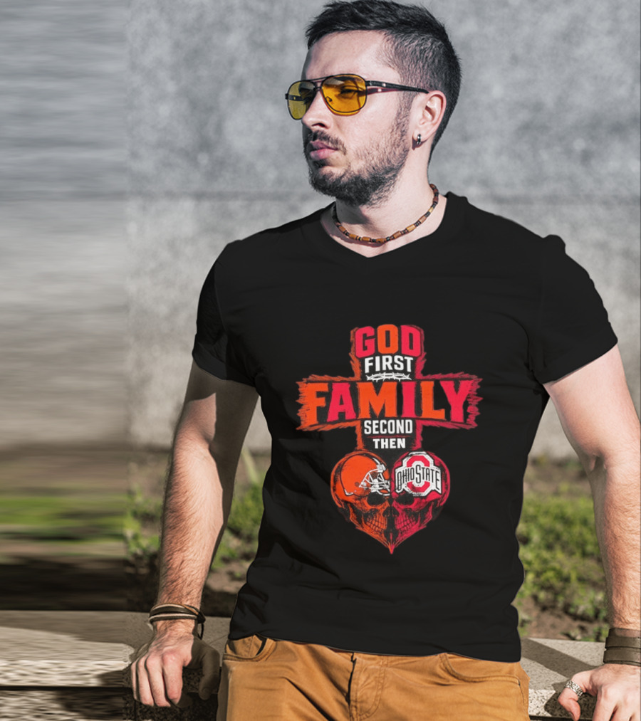 God First Family Second Then Cleveland Browns Ohio State Skull Heart T-Shirt