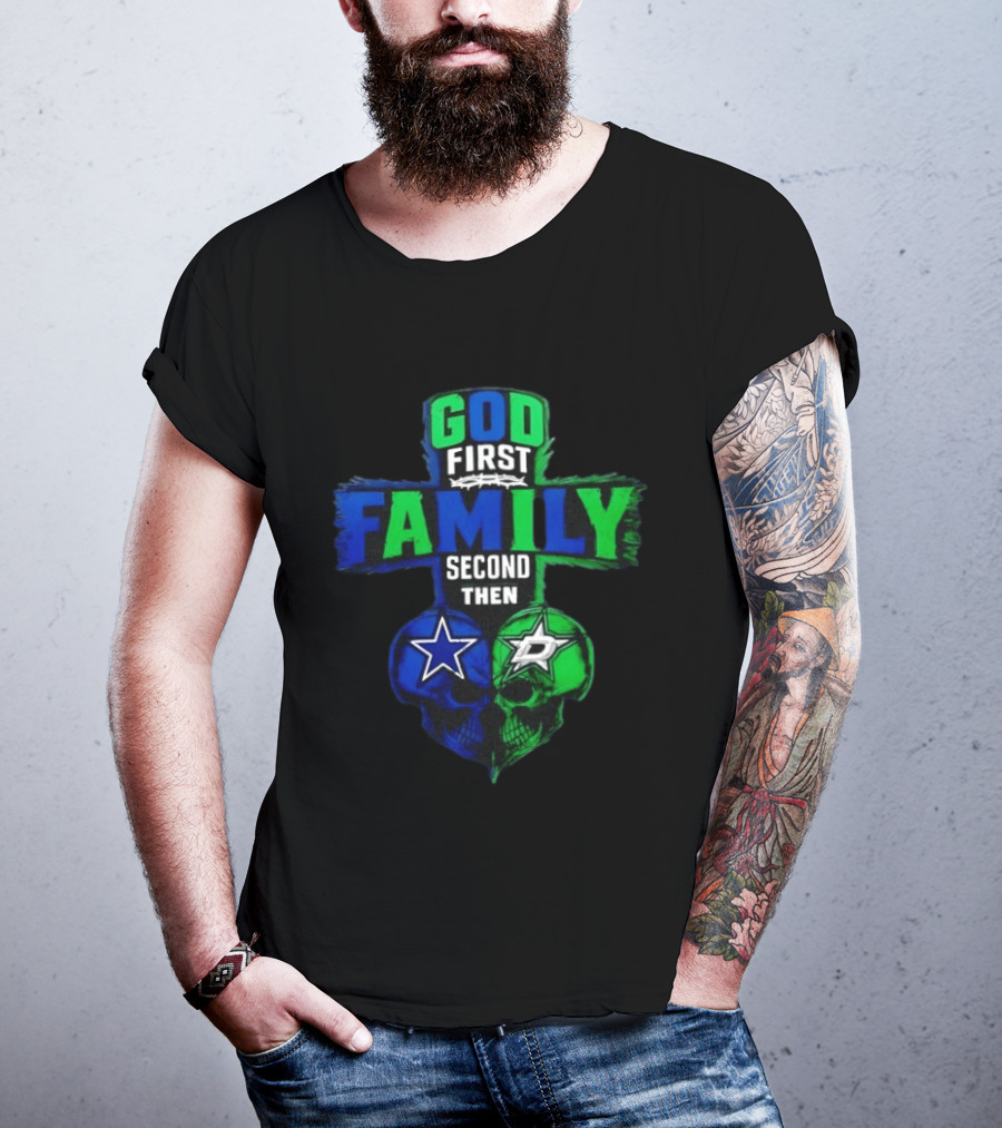 God First Family Second Then Dallas Cowboys Dallas Stars Skull Heart T-Shirt