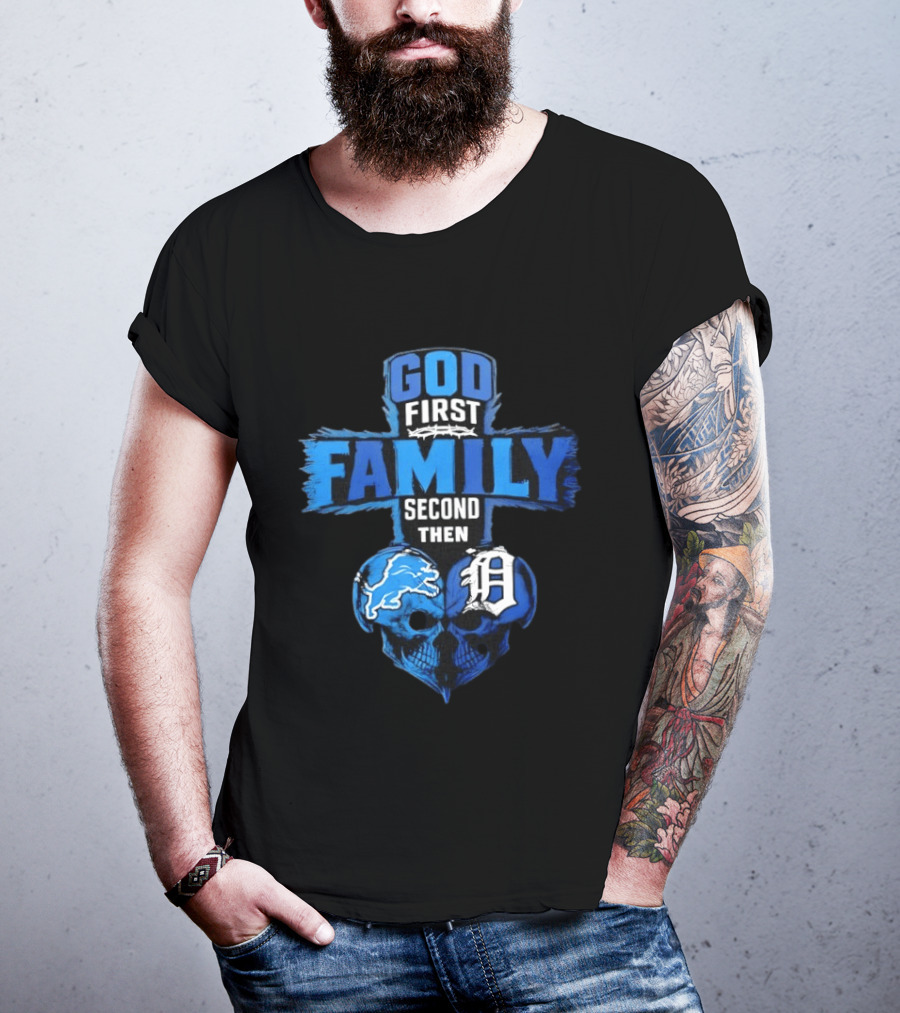 God First Family Second Then Detroit Lions Detroit Tigers Skull Heart T-Shirt