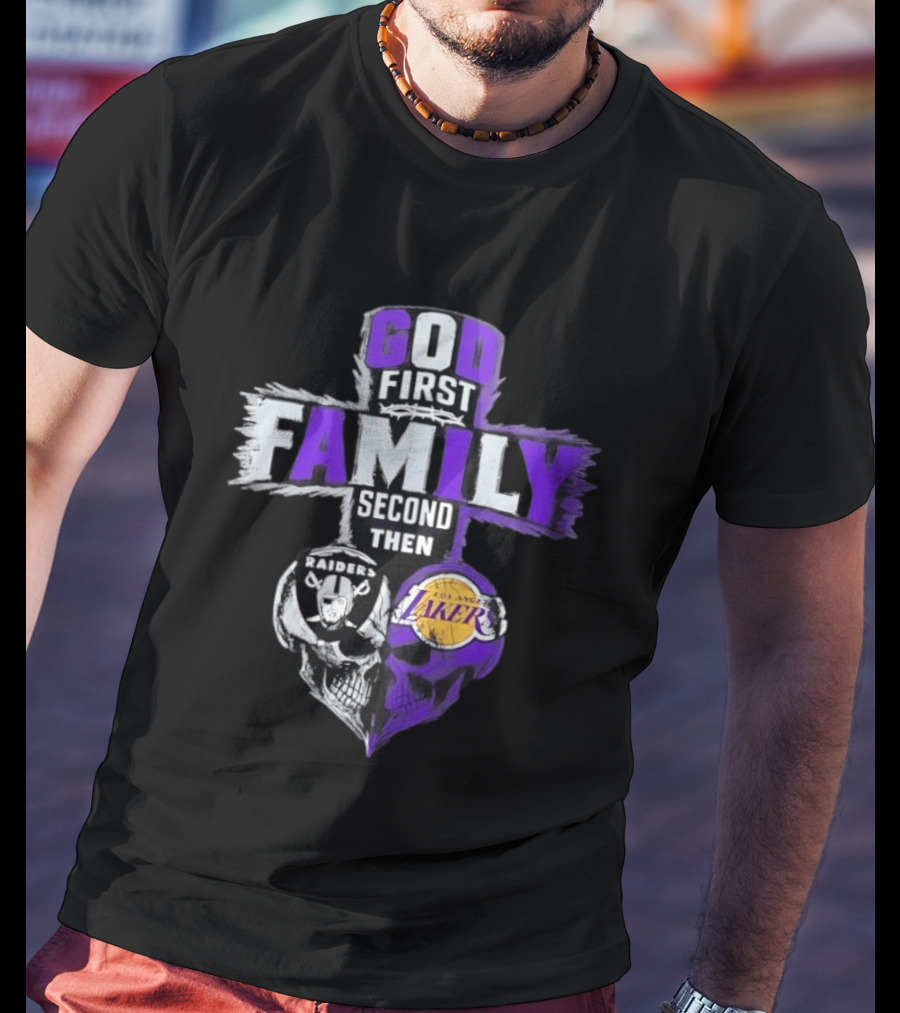 God First Family Second Then Raiders Lakers Skull Heart T-Shirt