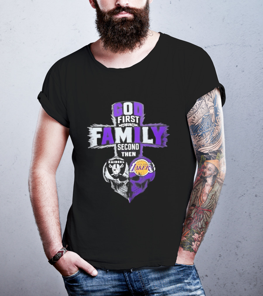 God First Family Second Then Raiders Lakers Skull Heart T-Shirt