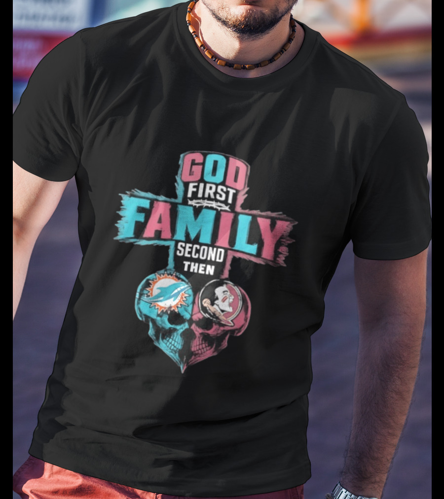 God First Family Second Then Miami Dolphins And Florida State Seminoles Skull Heart T-Shirt