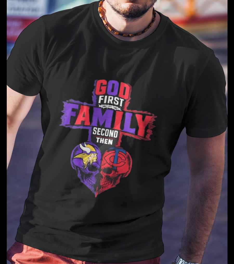 God First Family Second Then Minnesota Vikings Minnesota Twins Skull Heart T-Shirt
