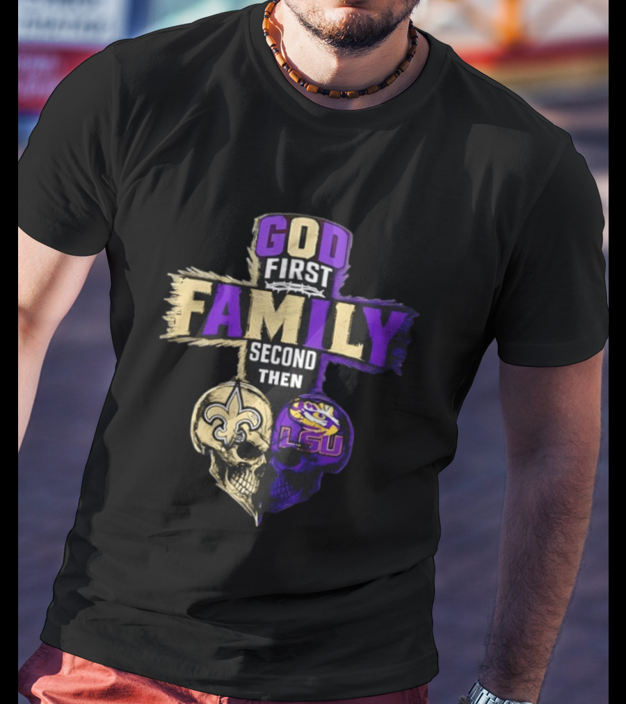 God First Family Second Then New Orleans Saints LSU Tigers Skull Heart T-Shirt