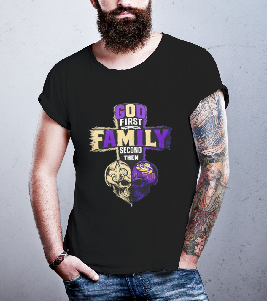 God First Family Second Then New Orleans Saints LSU Tigers Skull Heart T-Shirt