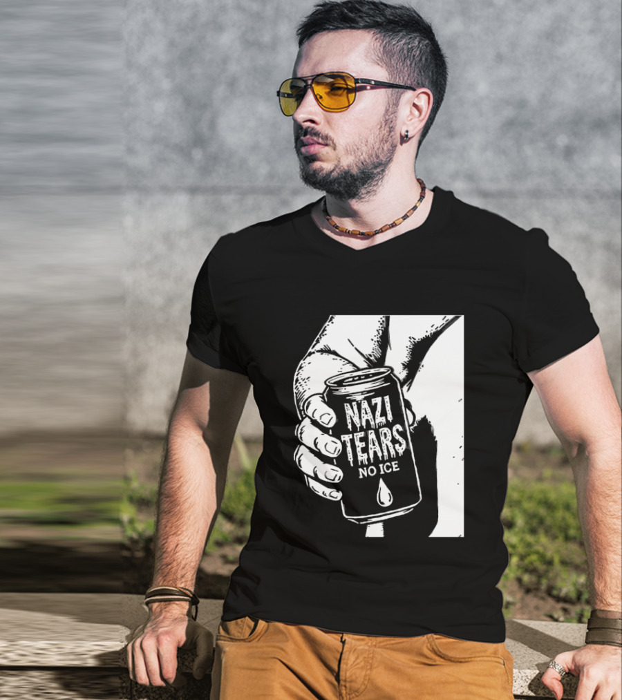 Nazi Tears No Ice Political Satire Can Anti Nazi T-Shirt