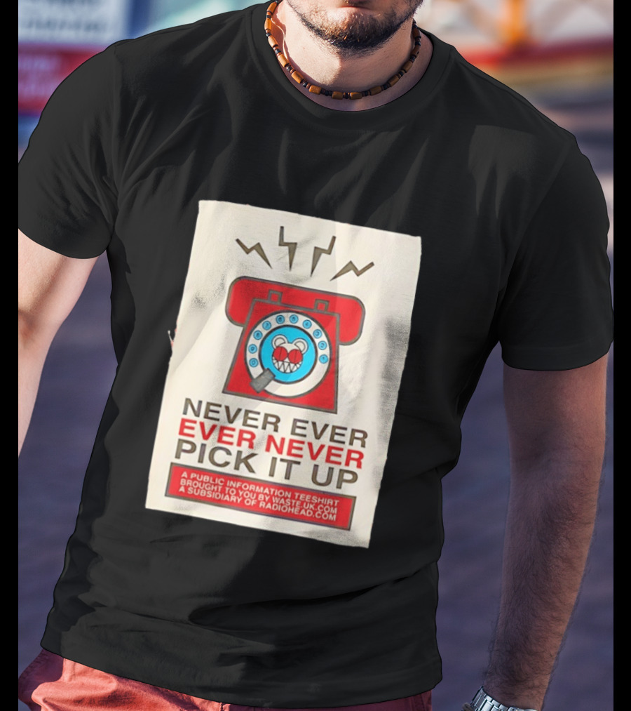 Radiohead Never Ever Pick It Up Public Information Teeshirt Waste UK Subsidiary T-Shirt