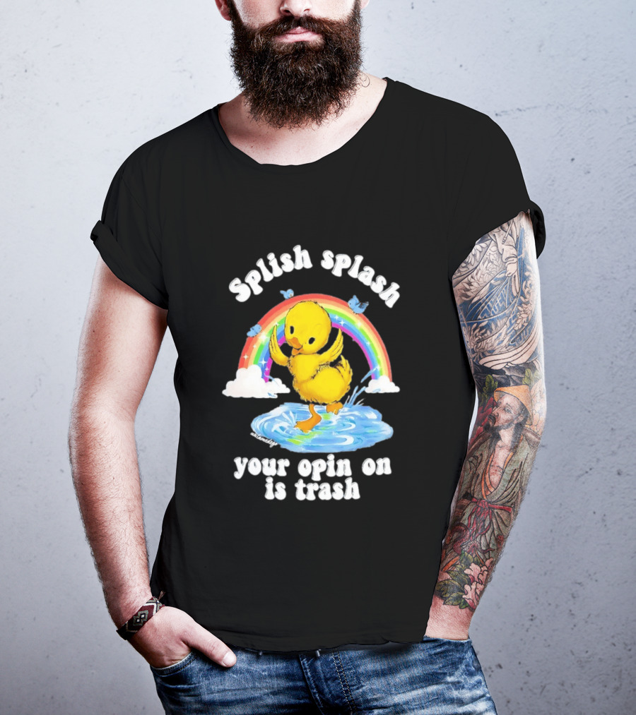 Splish Splash Your Opinion Is Trash Ducky Rainbow Clouds T-Shirt