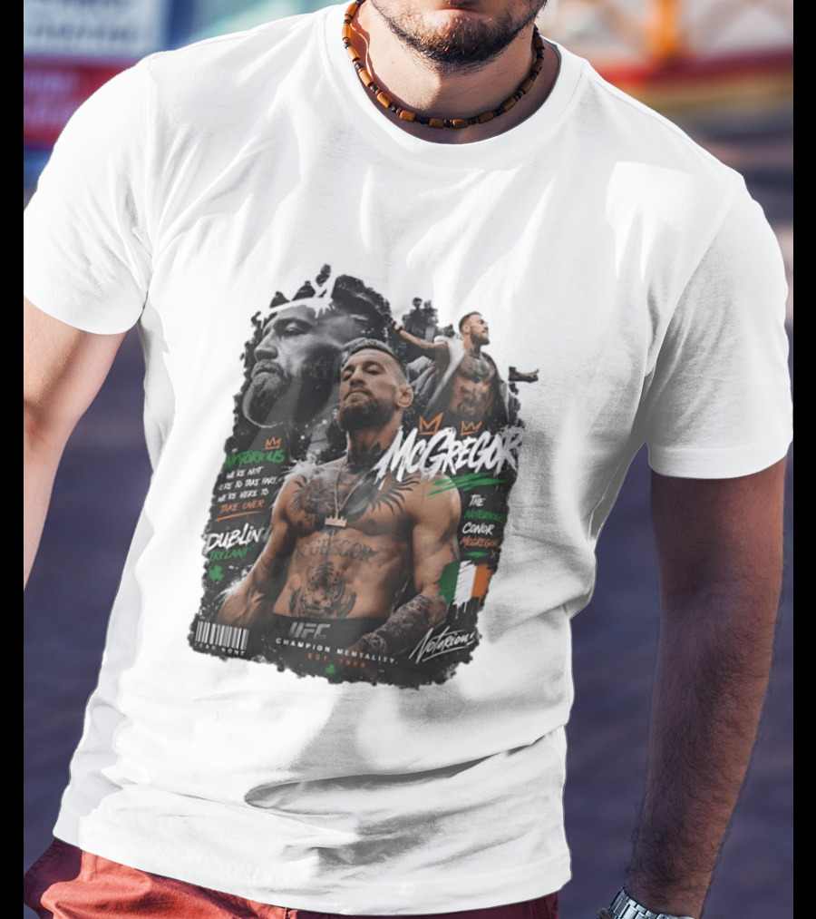 Conor McGregor Notorious We're Not Here To Take Part Take Over Dublin Ireland UFC Champion Mentality T-Shirt