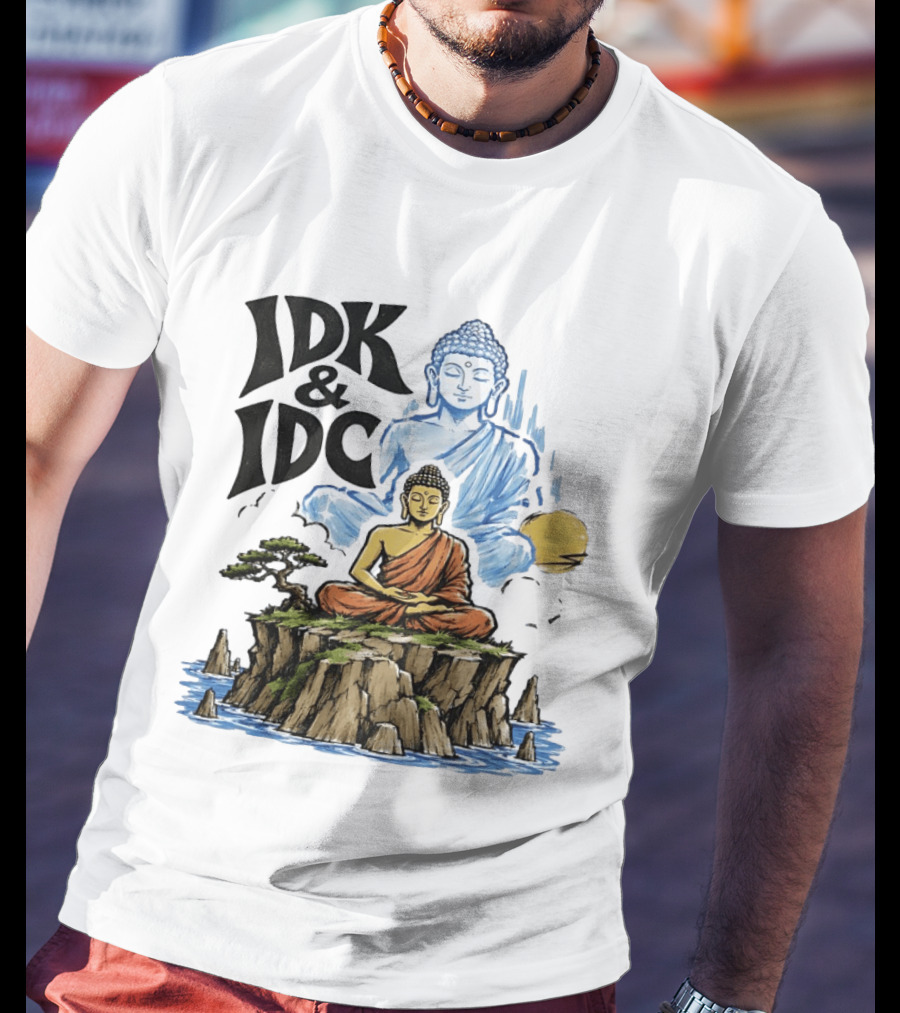 IDK IDC Buddha Meditating On Island With Zen Vibes And Spiritual Calm T-Shirt
