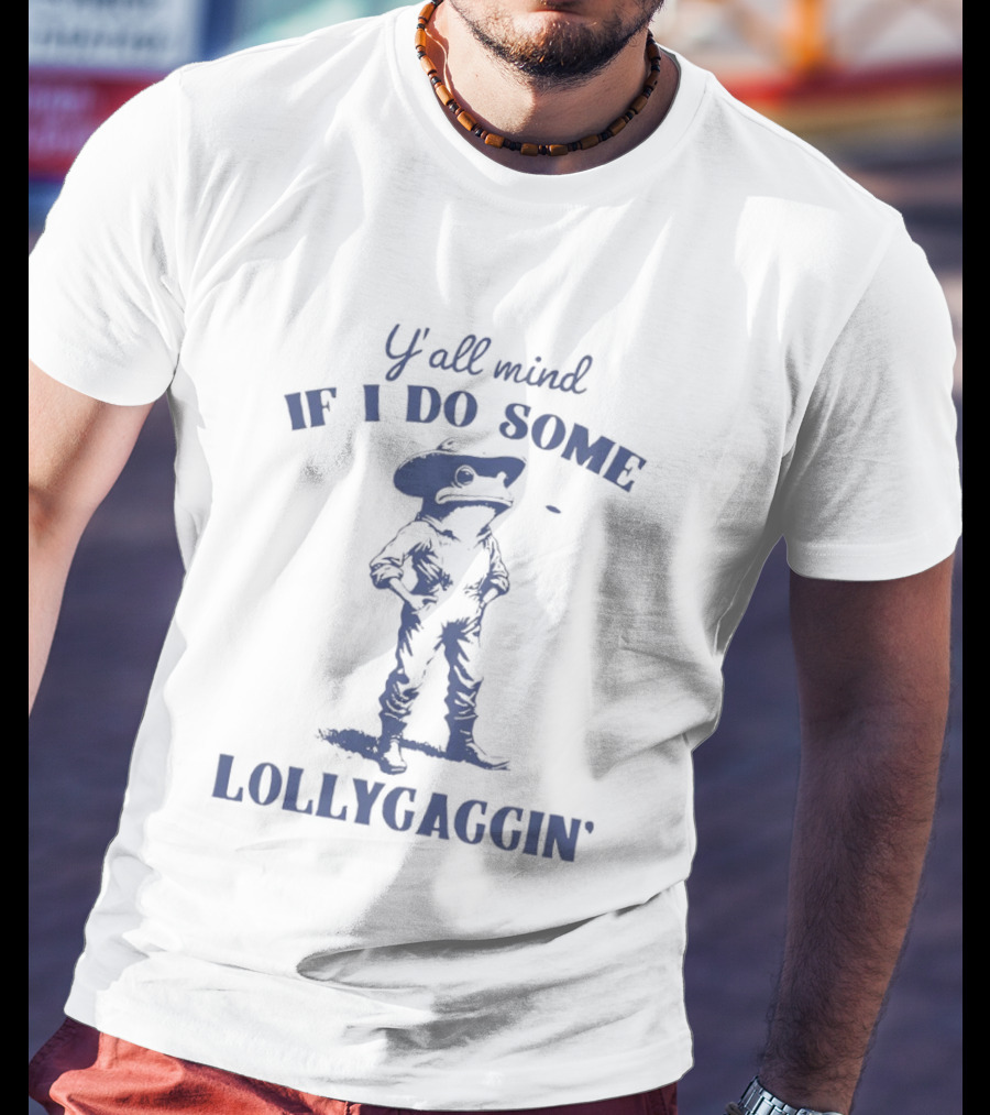 Y'all Mind If I Do Some Lollygaggin' Frog Cowboy T-Shirt