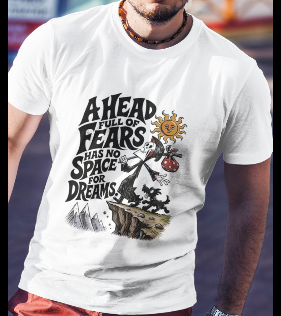 Grim Reaper A Head Full Of Fears Has No Space For Dreams Sun And Mountains Scene T-Shirt