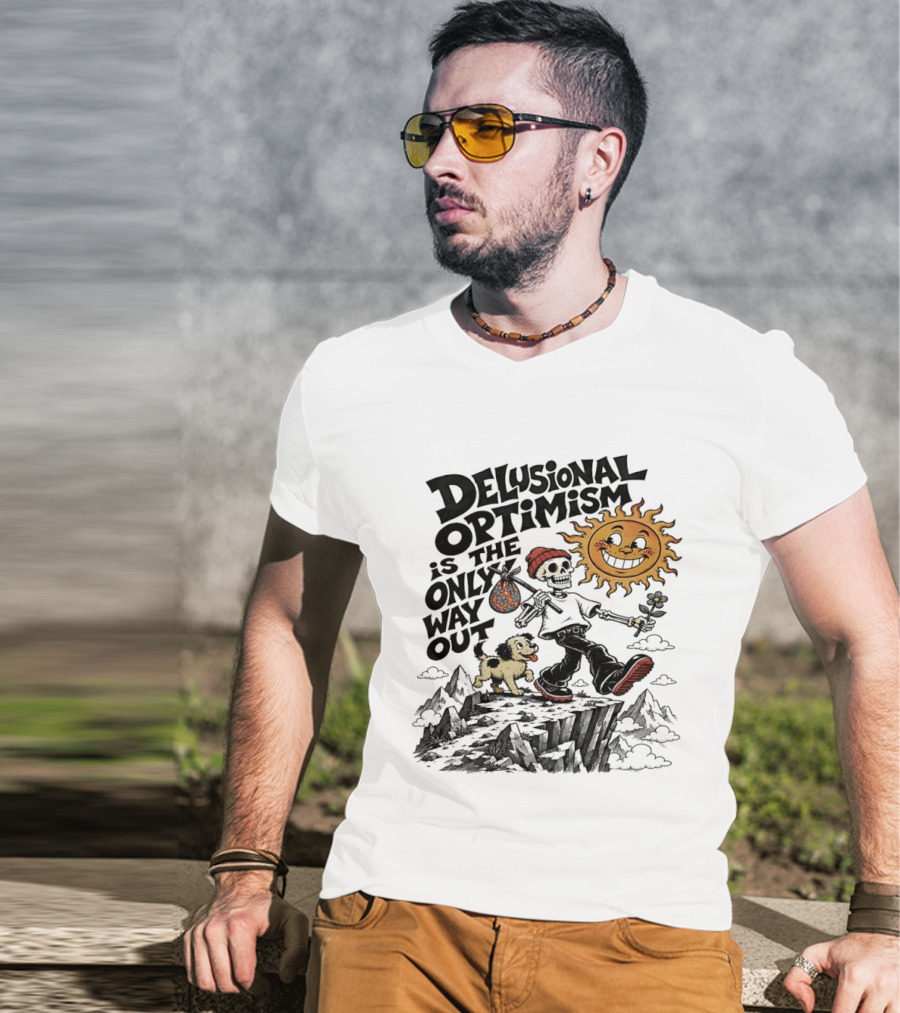 Delusional Optimism Is The Only Way Out Skeleton And Dog With Sun T-Shirt