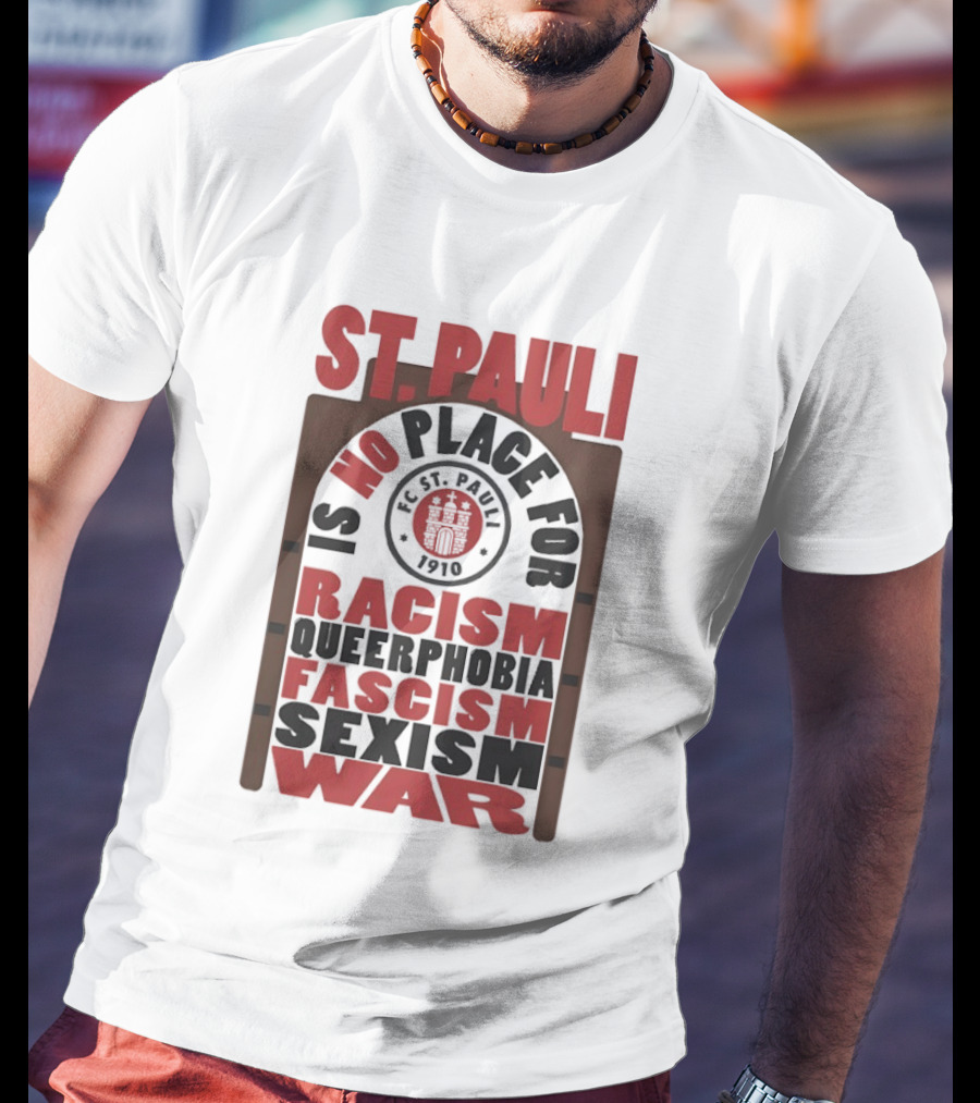 St. Pauli No Place For Racism Queerphobia Fascism Sexism War 1910 T-Shirt